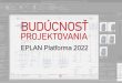 EPLAN Platforma 2022 – Nový vzhľad a nová koncepcia!
